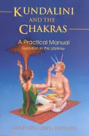 Kundalini und die Chakren: Evolution in diesem Leben: Ein praktischer Leitfaden - Kundalini and the Chakras: Evolution in This Lifetime: A Practical Guide