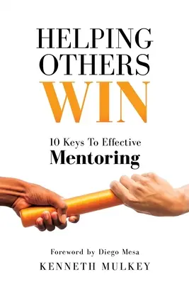 Anderen zum Sieg verhelfen: 10 Schlüssel zu effektivem Mentoring - Helping Others Win: 10 Keys To Effective Mentoring