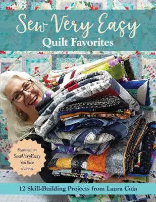Sew Very Easy Quilt Favorites: 12 Projekte von Laura Coia zum Erlernen von Fertigkeiten - Sew Very Easy Quilt Favorites: 12 Skill-Building Projects from Laura Coia