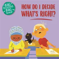 Große Fragen, große Welt: Wie kann ich entscheiden, was richtig ist? - Big Questions, Big World: How do I decide what's right?