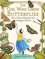 Das Mädchen, das Schmetterlinge zeichnete: Wie Maria Merians Kunst die Wissenschaft veränderte - The Girl Who Drew Butterflies: How Maria Merian's Art Changed Science