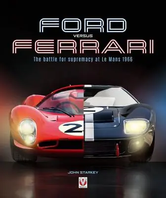 Ford gegen Ferrari: Der Kampf um die Vorherrschaft in Le Mans 1966 - Ford Versus Ferrari: The Battle for Supremacy at Le Mans 1966