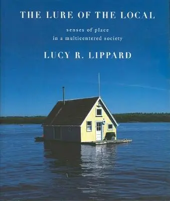 Die Verlockung des Lokalen: Der Sinn für den Ort in einer multizentrischen Gesellschaft - The Lure of the Local: Senses of Place in a Multicentered Society