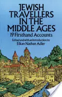 Jüdische Reisende im Mittelalter: 19 Berichte aus erster Hand - Jewish Travellers in the Middle Ages: 19 Firsthand Accounts