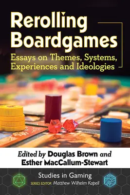 Brettspiele neu aufrollen: Essays über Themen, Systeme, Erfahrungen und Ideologien - Rerolling Boardgames: Essays on Themes, Systems, Experiences and Ideologies