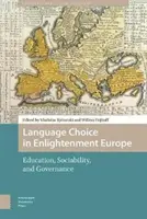 Sprachwahl im Europa der Aufklärung: Bildung, Soziabilität und Governance - Language Choice in Enlightenment Europe: Education, Sociability, and Governance