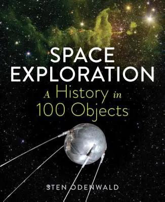 Die Erforschung des Weltraums - Eine Geschichte in 100 Objekten - Space Exploration--A History in 100 Objects