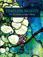 Zeitlose Schönheit: Die Kunst von Louis Comfort Tiffany - Timeless Beauty: The Art of Louis Comfort Tiffany