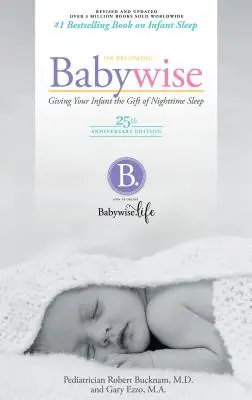 Wie ein Baby klug wird: Das Geschenk des nächtlichen Schlafs für Ihr Kind - On Becoming Babywise: Giving Your Infant the Gift of Nighttime Sleep