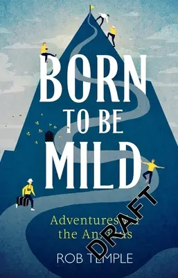 Geboren, um milde zu sein: Abenteuer für Ängstliche - Born to Be Mild: Adventures for the Anxious