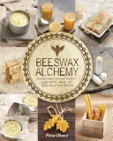 Bienenwachs-Alchemie: Wie Sie Ihre eigene Seife, Kerzen, Balsame, Cremes und Salben aus dem Bienenstock herstellen - Beeswax Alchemy: How to Make Your Own Soap, Candles, Balms, Creams, and Salves from the Hive