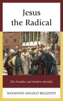 Jesus der Radikale: Die Gleichnisse und die moderne Moral - Jesus the Radical: The Parables and Modern Morality