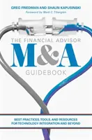 Das M&A-Handbuch für Finanzberater: Best Practices, Tools und Ressourcen für die technologische Integration und darüber hinaus - The Financial Advisor M&A Guidebook: Best Practices, Tools, and Resources for Technology Integration and Beyond