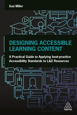 Gestaltung zugänglicher Lerninhalte: Ein praktischer Leitfaden für die Anwendung von Best-Practice-Zugangsstandards auf L&D-Ressourcen - Designing Accessible Learning Content: A Practical Guide to Applying Best-Practice Accessibility Standards to L&d Resources