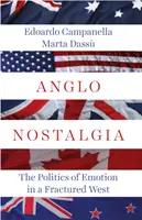 Anglo-Nostalgie - Die Politik der Emotionen in einem gebrochenen Westen - Anglo Nostalgia - The Politics of Emotion in a Fractured West