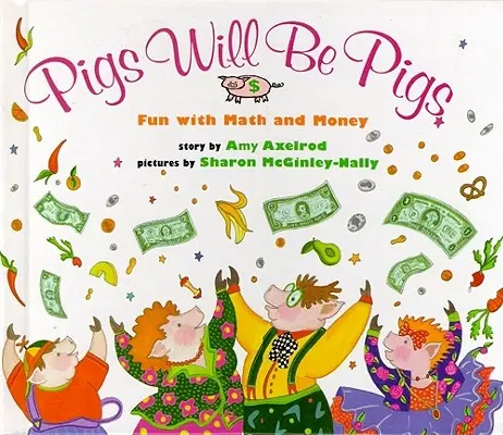 Schweine werden Schweine sein: Spaß mit Mathe und Geld - Pigs Will Be Pigs: Fun with Math and Money