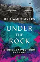 Unter dem Felsen - Aus dem Land geschnitzte Geschichten - Under the Rock - Stories Carved From the Land