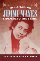 Amazing Jimmi Mayes: Seiteneinsteiger bei den Stars - Amazing Jimmi Mayes: Sideman to the Stars