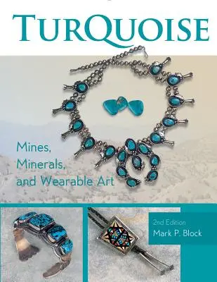 Türkis Minen, Mineralien und tragbare Kunst, 2. Auflage - Turquoise Mines, Minerals, and Wearable Art, 2nd Edition