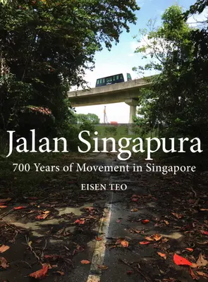 Jalan Singapura: 700 Jahre Bewegung in Singapur - Jalan Singapura: 700 Years of Movement in Singapore