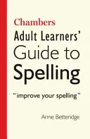 Chambers Leitfaden für erwachsene Lernende zur Rechtschreibung - Chambers Adult Learner's Guide to Spelling