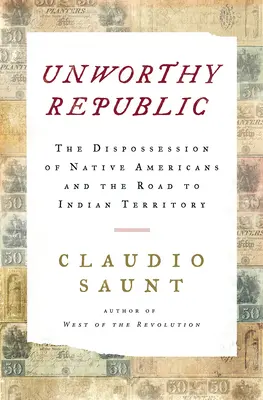 Unwürdige Republik - Die Enteignung amerikanischer Ureinwohner und der Weg zum Indianerterritorium - Unworthy Republic - The Dispossession of Native Americans and the Road to Indian Territory