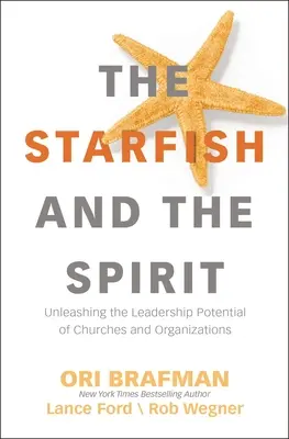 Der Seestern und der Geist: Die Entfesselung des Führungspotenzials von Kirchen und Organisationen - The Starfish and the Spirit: Unleashing the Leadership Potential of Churches and Organizations