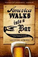 America Walks Into a Bar: Eine lebendige Geschichte der Tavernen und Saloons, Speakeasies und Grog Shops - America Walks Into a Bar: A Spirited History of Taverns and Saloons, Speakeasies and Grog Shops