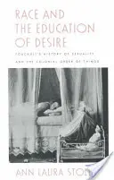 Ethnie und die Erziehung des Begehrens: Foucaults Geschichte der Sexualität und die koloniale Ordnung der Dinge - Race and the Education of Desire: Foucault's History of Sexuality and the Colonial Order of Things
