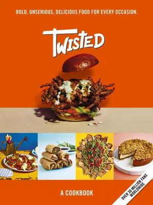 Verdreht: Ein Kochbuch - Unseriöses Essen schmeckt ernsthaft gut - Twisted: A Cookbook- Unserious Food Tastes Seriously Good