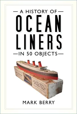 Eine Geschichte der Ozeandampfer in 50 Objekten - A History of Ocean Liners in 50 Objects