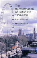 Der Wandel des britischen Lebens, 1950-2000: Eine Sozialgeschichte - The Transformation of British Life, 1950-2000: A Social History