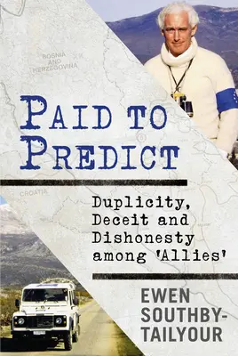 Bezahlt für Vorhersagen: Doppelzüngigkeit, Betrug und Unehrlichkeit unter „Verbündeten - Paid to Predict: Duplicity, Deceit and Dishonesty Among 'Allies'