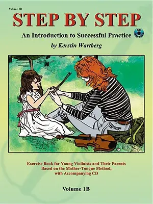 Step by Step 1b -- Eine Einführung in das erfolgreiche Üben für Violine: Buch & CD - Step by Step 1b -- An Introduction to Successful Practice for Violin: Book & CD