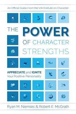 Die Kraft der Charakterstärken: Schätzen Sie Ihre positive Persönlichkeit und aktivieren Sie sie - The Power of Character Strengths: Appreciate and Ignite Your Positive Personality