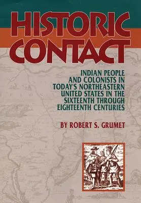 Historischer Kontakt: Indianer und Kolonisten im heutigen Nordosten der Vereinigten Staaten im sechzehnten bis achtzehnten Jahrhundert - Historic Contact: Indian People and Colonists in Today's Northeastern United States in the Sixteenth through Eighteenth Centuries