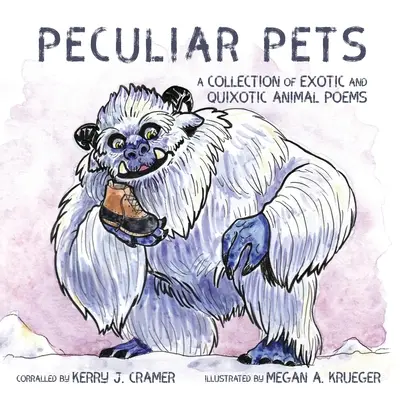 Seltsame Haustiere: Eine Sammlung von Gedichten über exotische und skurrile Tiere - Peculiar Pets: A Collection of Exotic and Quixotic Animal Poems