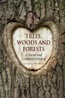 Bäume, Wälder und Forste: Eine Sozial- und Kulturgeschichte - Trees, Woods and Forests: A Social and Cultural History