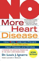 Keine Herzkrankheiten mehr: Wie Stickstoffmonoxid Herzkrankheiten und Schlaganfällen vorbeugen - und sie sogar rückgängig machen - kann - No More Heart Disease: How Nitric Oxide Can Prevent--Even Reverse--Heart Disease and Strokes