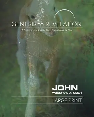 Genesis bis Offenbarung: Johannes-Teilnehmerbuch: Eine umfassende Erkundung der Bibel von Vers zu Vers - Genesis to Revelation: John Participant Book: A Comprehensive Verse-By-Verse Exploration of the Bible