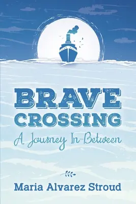 Tapfere Überfahrt: Eine Reise dazwischen - Brave Crossing: A Journey In-Between