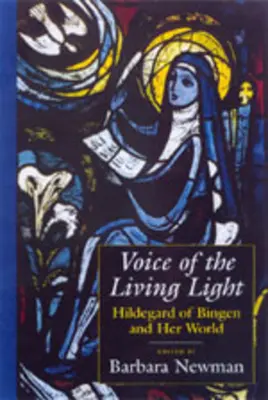 Stimme des lebendigen Lichts: Hildegard von Bingen und ihre Welt - Voice of the Living Light: Hildegard of Bingen and Her World