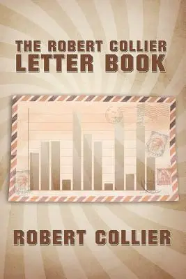 Das Robert-Collier-Briefbuch - The Robert Collier Letter Book