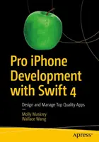 Professionelle iPhone-Entwicklung mit Swift 4 - Hochwertige Apps entwerfen und verwalten - Pro iPhone Development with Swift 4 - Design and Manage Top Quality Apps