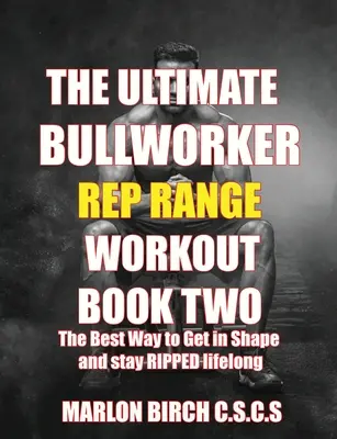 Der ultimative Bullworker Power Rep Range Workouts Buch Zwei - The Ultimate Bullworker Power Rep Range Workouts Book Two