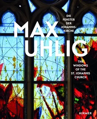 Max Uhlig: Die Fenster der St. Johannis-Kirche - Max Uhlig: The Windows of the St. Johannis Church