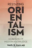 Restating Orientalism: Eine Kritik des modernen Wissens - Restating Orientalism: A Critique of Modern Knowledge