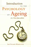 Einführung in die Psychologie des Alterns für Nicht-Fachleute - Introduction to the Psychology of Ageing for Non-Specialists