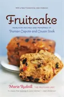 Obstkuchen: Erbstückrezepte und Erinnerungen von Truman Capote & Cousine Sook - Fruitcake: Heirloom Recipes and Memories of Truman Capote & Cousin Sook