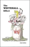 Der Whitehall-Effekt - Wie Whitehall zum Feind der großen öffentlichen Dienste wurde und was wir dagegen tun können - Whitehall Effect - How Whitehall Became the Enemy of Great Public Services and What We Can Do about It